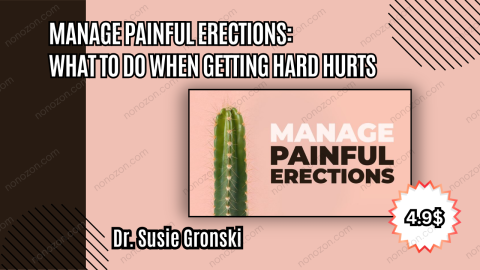 Manage Painful Erections: What to Do When Getting Hard Hurts