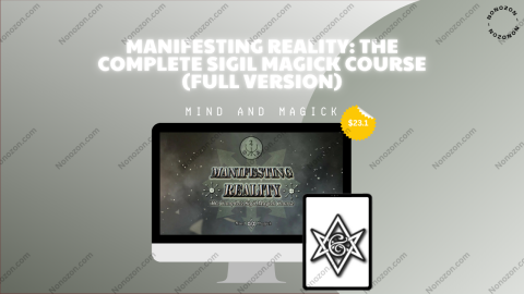 Manifesting Reality: The Complete Sigil Magick Course (Full Version)