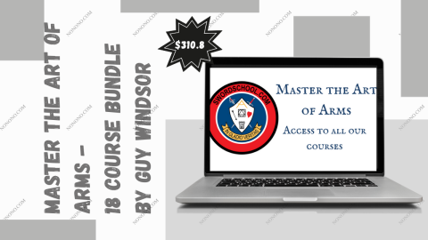Master the Art of Arms - 18 Course Bundle by Guy Windsor