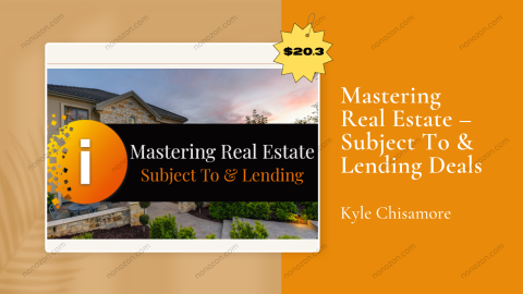 Mastering Real Estate – Subject To & Lending Deals