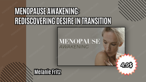 Menopause Awakening: Rediscovering Desire in Transition