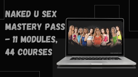 Naked U Sex Mastery Pass - 11 Modules, 44 Courses