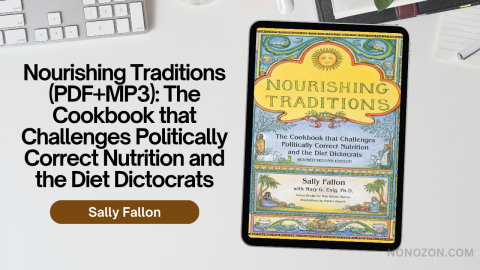 Nourishing Traditions (PDF+MP3): The Cookbook that Challenges Politically Correct Nutrition and the Diet Dictocrats