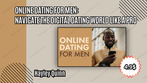 Online Dating for Men: Navigate the Digital Dating World Like a Pro By Hayley Quinn