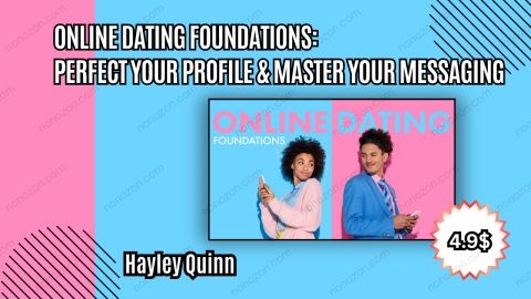 Online Dating Foundations: Perfect Your Profile & Master Your Messaging