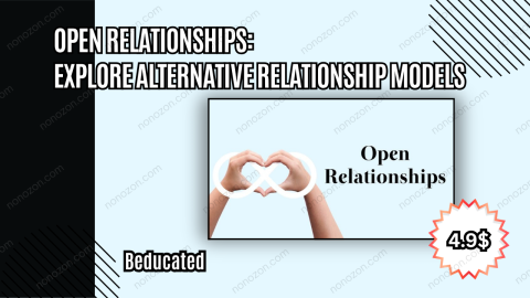 Open Relationships: Explore Alternative Relationship Models