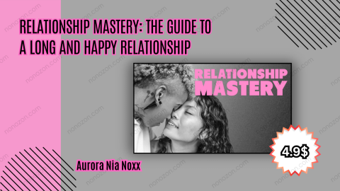 Relationship Mastery: The Guide to a Long and Happy Relationship