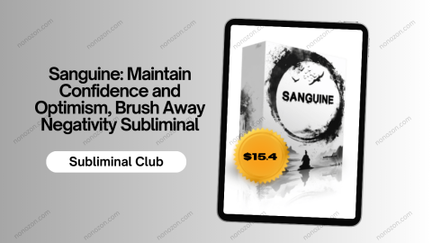 Sanguine: Maintain Confidence and Optimism, Brush Away Negativity Subliminal