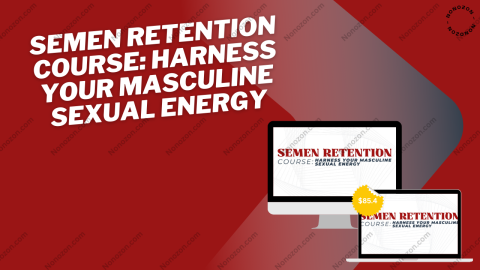 Semen Retention Course: Harness Your Masculine Sexual Energy
