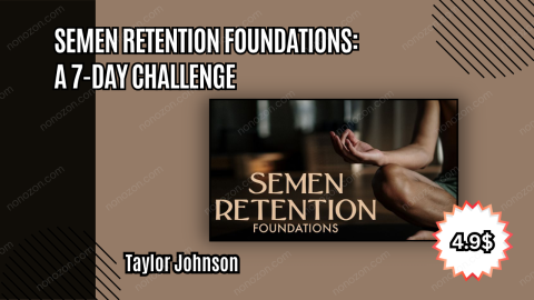 Semen Retention Foundations: A 7-Day Challenge