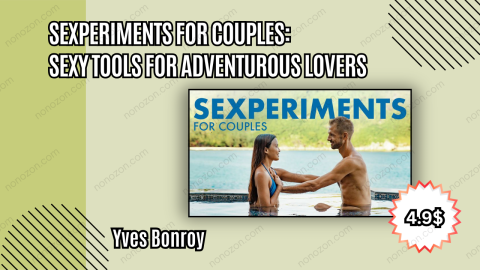 Sexperiments for Couples: Sexy Tools for Adventurous Lovers