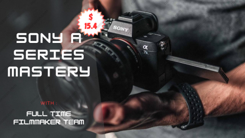 Sony A Series Mastery - Lifetime Updated