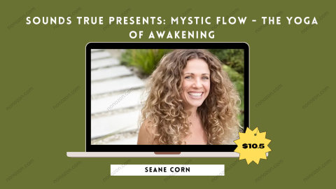 Sounds True Presents: Mystic Flow - The Yoga of Awakening
