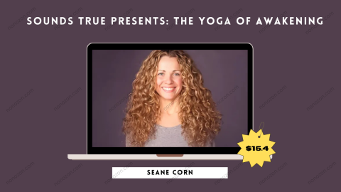 Sounds True Presents: The Yoga of Awakening