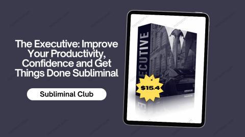 The Executive: Improve Your Productivity, Confidence and Get Things Done Subliminal