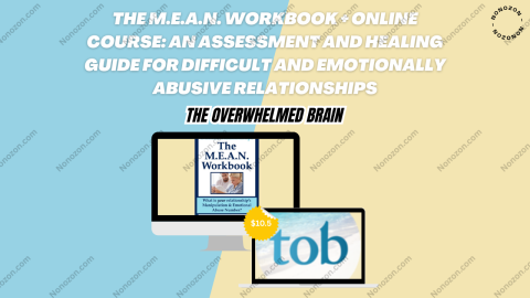 The M.E.A.N. Workbook + Online Course: An Assessment and Healing Guide for Difficult and Emotionally Abusive Relationships
