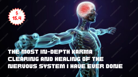 The Most In-Depth Karma Clearing and Healing of the Nervous System I Have Ever Done: Release Past-Life Blocks that Are Stuck In Your Nervous System