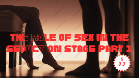 The Role of Sex in the Seduction Stage Part 1