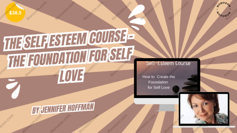 The Self Esteem Course - The Foundation for Self Love