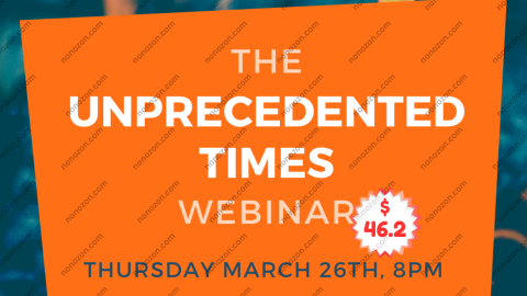 The Unprecedented Times Webinar (Recording)