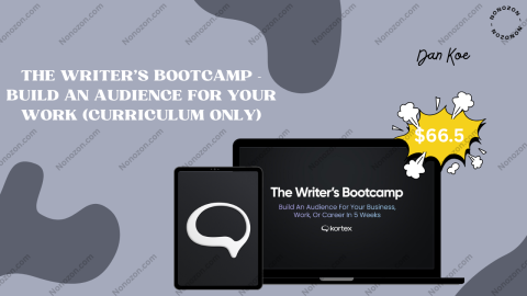 The Writer's Bootcamp - Build An Audience For Your Work (Curriculum Only)