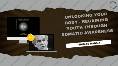 Unlocking Your Body - Regaining Youth through Somatic Awareness