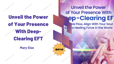 Unveil the Power of Your Presence With Deep-Clearing EFT