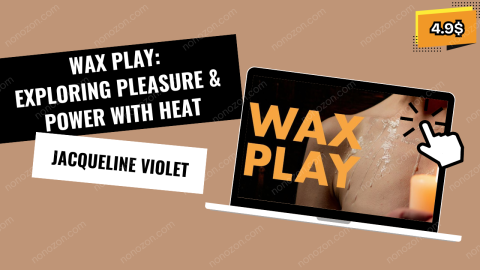 Wax Play: Exploring Pleasure & Power With Heat