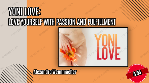 Yoni Love: Love Yourself With Passion and Fulfillment
