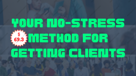 Your No-Stress Method for Getting Clients