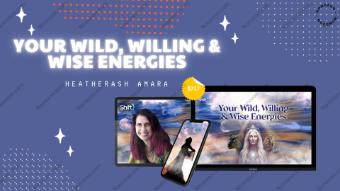 Your Wild, Willing & Wise Energies