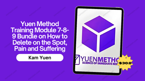 Yuen Method Training Module 7-8-9 Bundle on How to Delete on the Spot, Pain and Suffering
